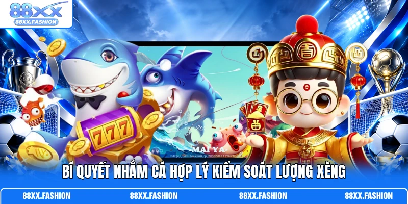 Bí quyết nhắm cá hợp lý kiểm soát lượng xèng