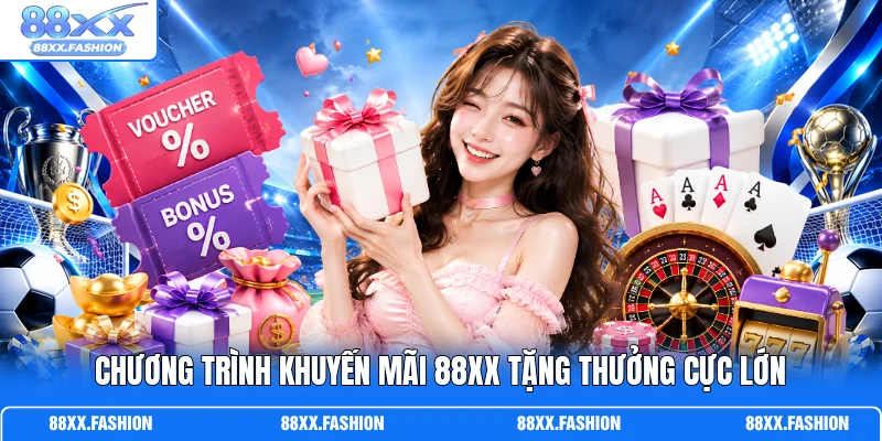 Chương trình khuyến mãi 88XX tặng thưởng cực lớn