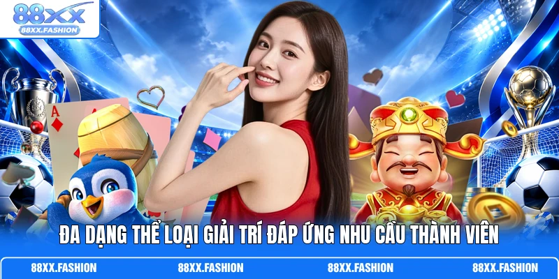 Đa dạng thể loại giải trí đáp ứng nhu cầu thành viên