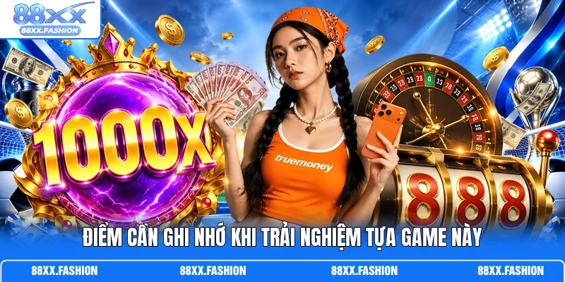 Điểm cần ghi nhớ khi trải nghiệm tựa game này