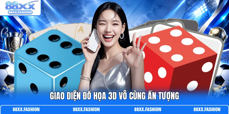Giao diện đồ họa 3D vô cùng ấn tượng