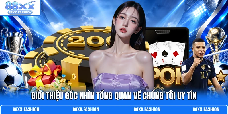 Giới thiệu góc nhìn tổng quan về chúng tôi uy tín