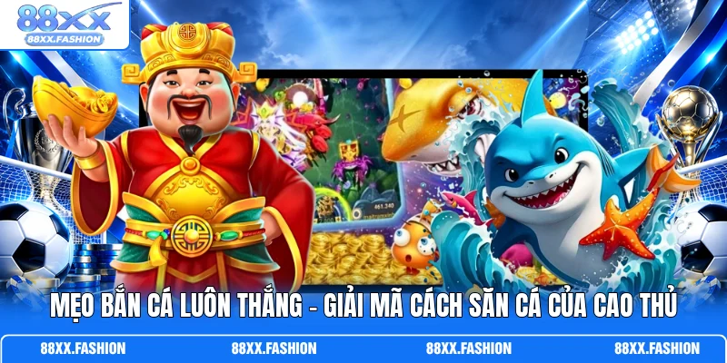 Mẹo Bắn Cá Luôn Thắng