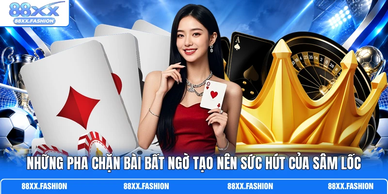 Những pha chặn bài bất ngờ tạo nên sức hút của Sâm Lốc