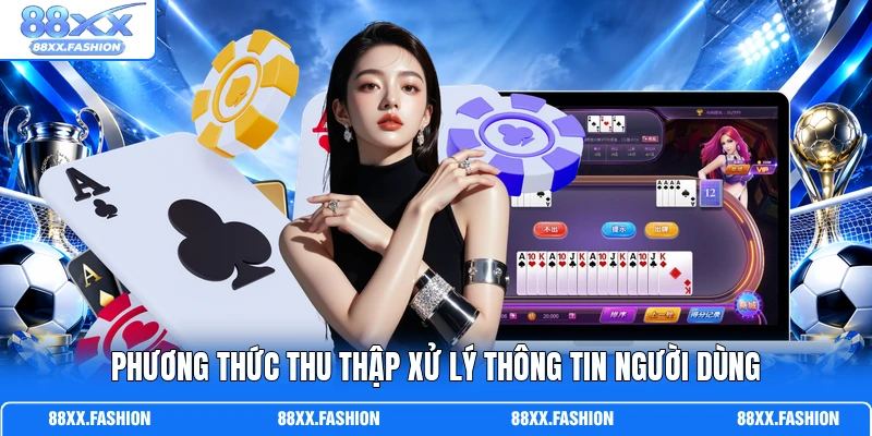 Phương thức thu thập xử lý thông tin người dùng