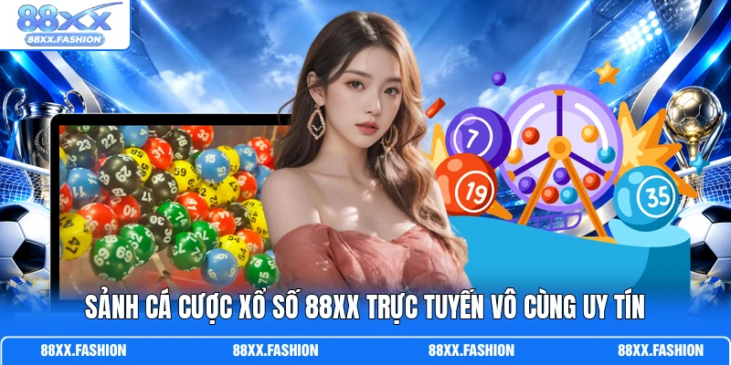 Sảnh cá cược xổ số 88XX trực tuyến vô cùng uy tín